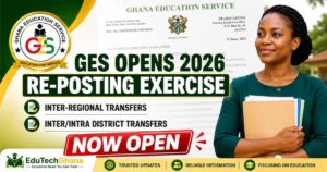 GES announces the commencement of the 2026 Inter-Regional and Inter/Intra District Re-Posting Exercise for teachers and staff, with transfer applications now open.