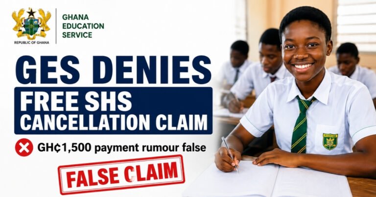 GES feature image showing a Ghanaian SHS student alongside a notice denying claims that Free SHS has been cancelled and that parents must pay GH¢1,500.