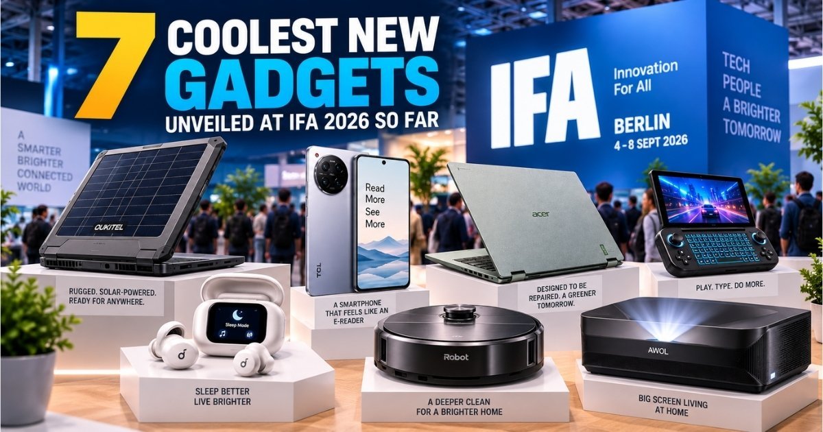 Seven new gadgets unveiled at IFA 2026 including a solar laptop, earbuds, smartphone, repairable laptop, gaming handheld, robot vacuum and projector
